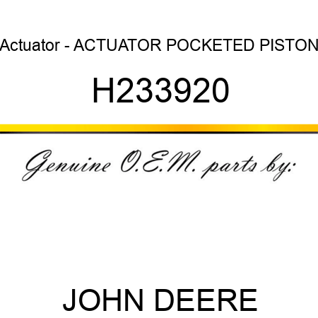 Actuator - ACTUATOR, POCKETED PISTON H233920