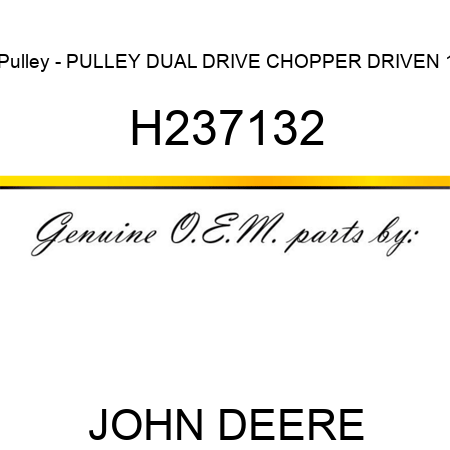 Pulley - PULLEY, DUAL DRIVE CHOPPER DRIVEN 1 H237132