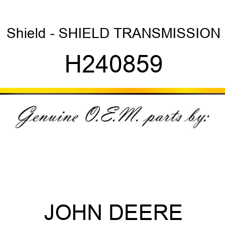 Shield - SHIELD, TRANSMISSION H240859