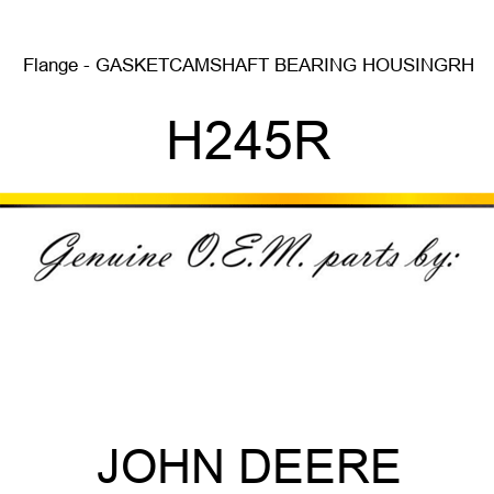Flange - GASKET,CAMSHAFT BEARING HOUSING,RH H245R