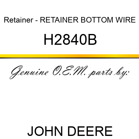 Retainer - RETAINER, BOTTOM WIRE H2840B