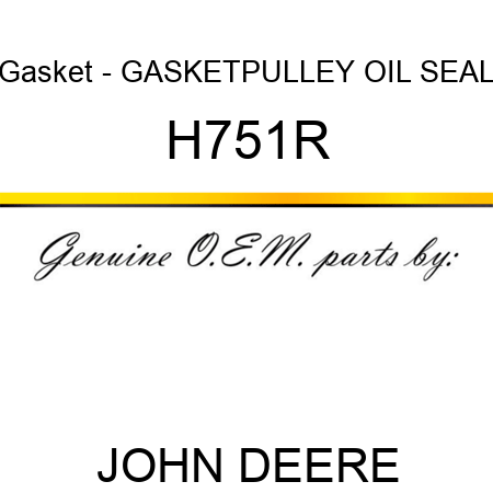 Gasket - GASKET,PULLEY OIL SEAL H751R