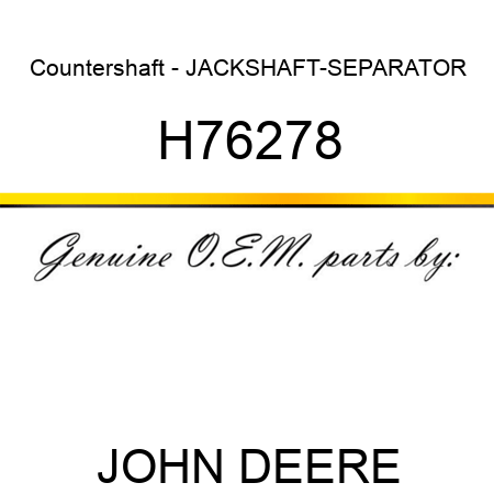 Countershaft - JACKSHAFT-SEPARATOR H76278