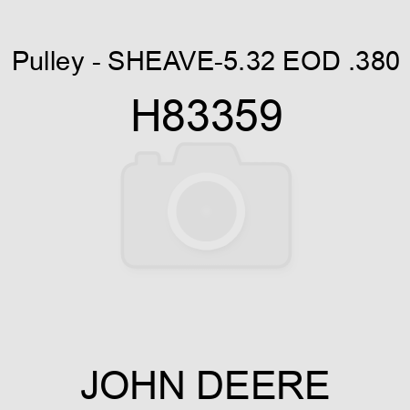 Pulley - SHEAVE-5.32 EOD .380 H83359