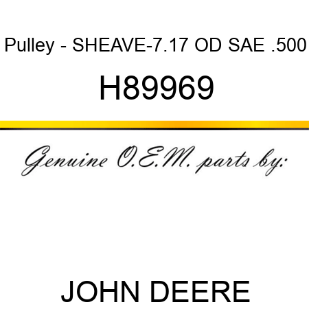 Pulley - SHEAVE-7.17 OD SAE .500 H89969