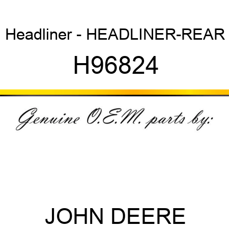 Headliner - HEADLINER-REAR H96824