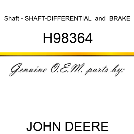 Shaft - SHAFT-DIFFERENTIAL & BRAKE H98364