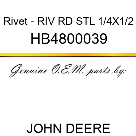 Rivet - RIV RD STL 1/4X1/2 HB4800039