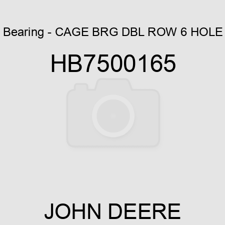 Bearing - CAGE BRG DBL ROW 6 HOLE HB7500165