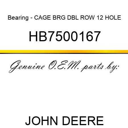 Bearing - CAGE BRG DBL ROW 12 HOLE HB7500167