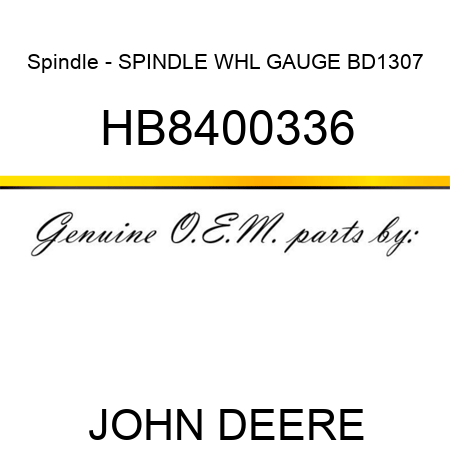 Spindle - SPINDLE WHL GAUGE BD1307 HB8400336