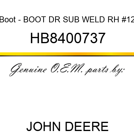 Boot - BOOT DR SUB WELD RH #12 HB8400737