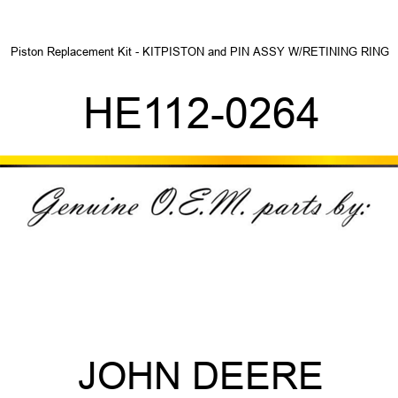 Piston Replacement Kit - KIT,PISTON&PIN ASSY W/RETINING RING HE112-0264