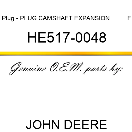 Plug - PLUG, CAMSHAFT EXPANSION          F HE517-0048