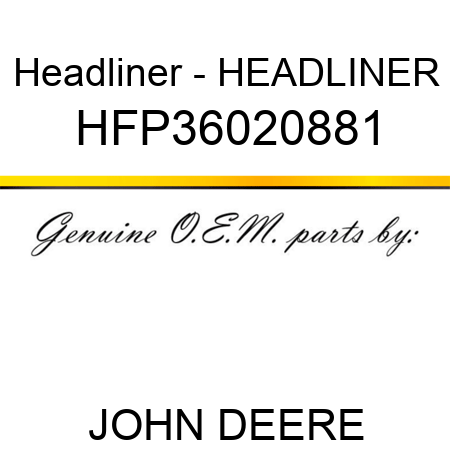 Headliner - HEADLINER HFP36020881