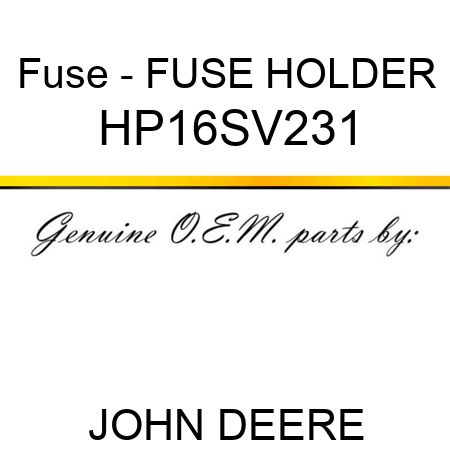 Fuse - FUSE HOLDER HP16SV231