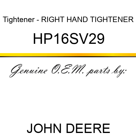 Tightener - RIGHT HAND TIGHTENER HP16SV29