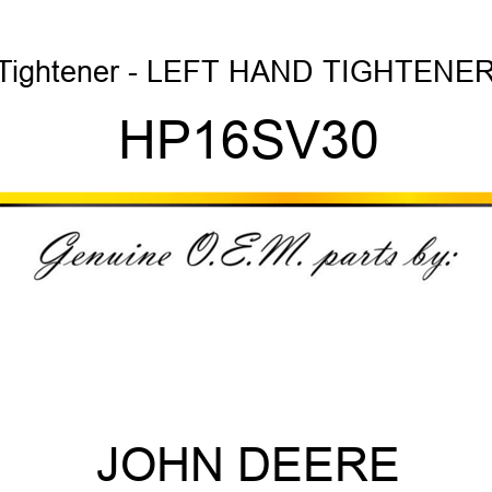 Tightener - LEFT HAND TIGHTENER HP16SV30