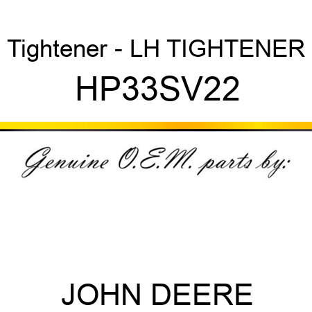 Tightener - LH TIGHTENER HP33SV22