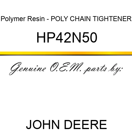 Polymer Resin - POLY CHAIN TIGHTENER HP42N50