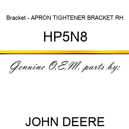Bracket - APRON TIGHTENER BRACKET RH HP5N8