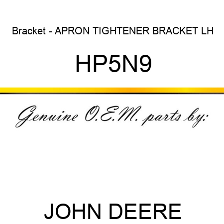 Bracket - APRON TIGHTENER BRACKET LH HP5N9