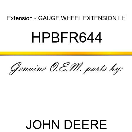 Extension - GAUGE WHEEL EXTENSION LH HPBFR644