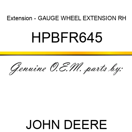 Extension - GAUGE WHEEL EXTENSION RH HPBFR645