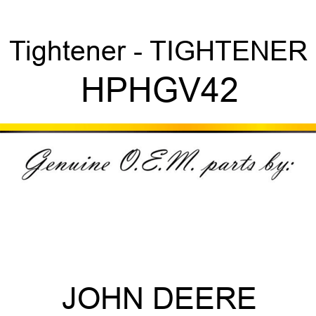 Tightener - TIGHTENER HPHGV42