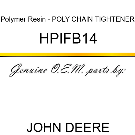 Polymer Resin - POLY CHAIN TIGHTENER HPIFB14