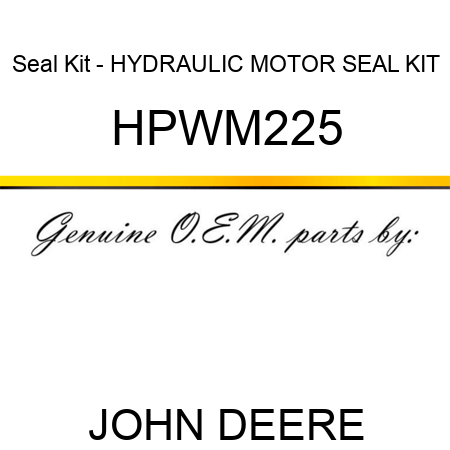 Seal Kit - HYDRAULIC MOTOR SEAL KIT HPWM225