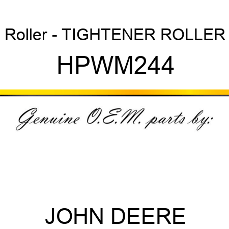 Roller - TIGHTENER ROLLER HPWM244