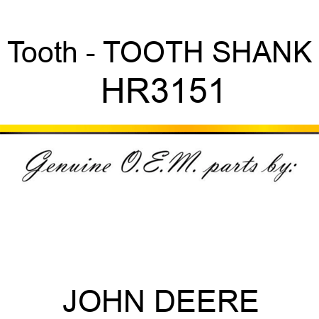 Tooth - TOOTH, SHANK HR3151