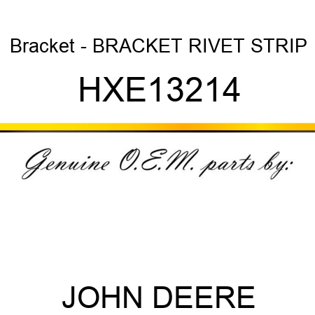 Bracket - BRACKET, RIVET STRIP HXE13214