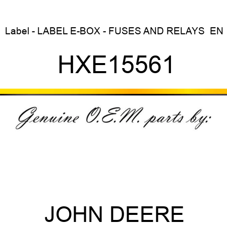 Label - LABEL, E-BOX - FUSES AND RELAYS  EN HXE15561