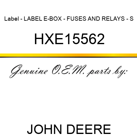Label - LABEL, E-BOX - FUSES AND RELAYS - S HXE15562