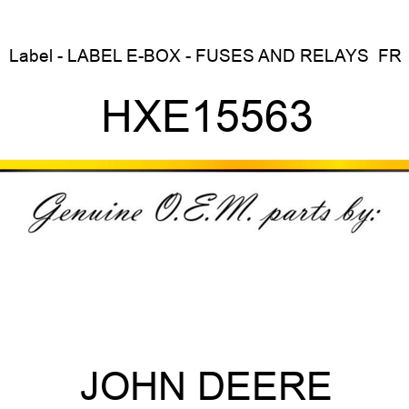 Label - LABEL, E-BOX - FUSES AND RELAYS  FR HXE15563