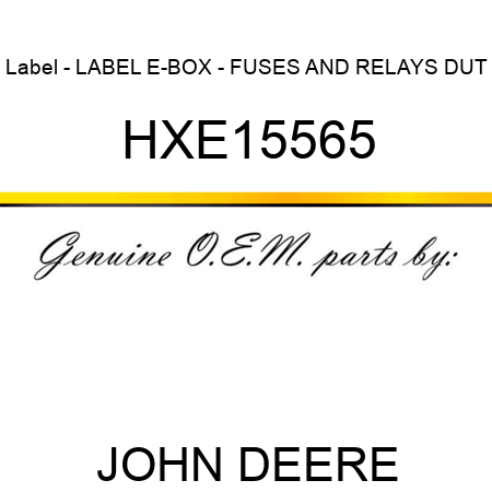 Label - LABEL, E-BOX - FUSES AND RELAYS DUT HXE15565