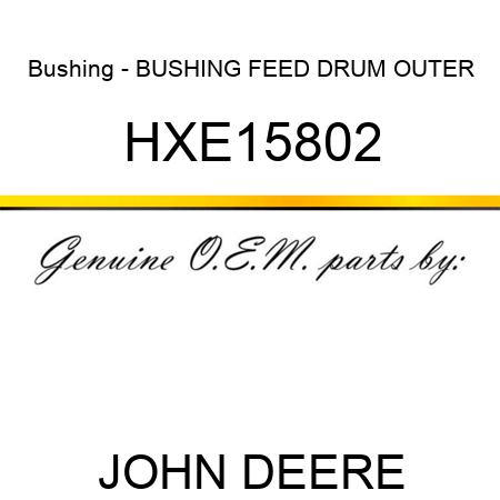 Bushing - BUSHING, FEED DRUM OUTER HXE15802