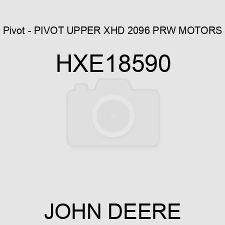 Pivot - PIVOT, UPPER XHD 2096 PRW MOTORS HXE18590