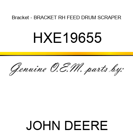 Bracket - BRACKET, RH FEED DRUM SCRAPER HXE19655