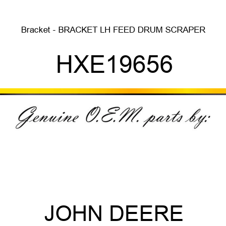 Bracket - BRACKET, LH FEED DRUM SCRAPER HXE19656