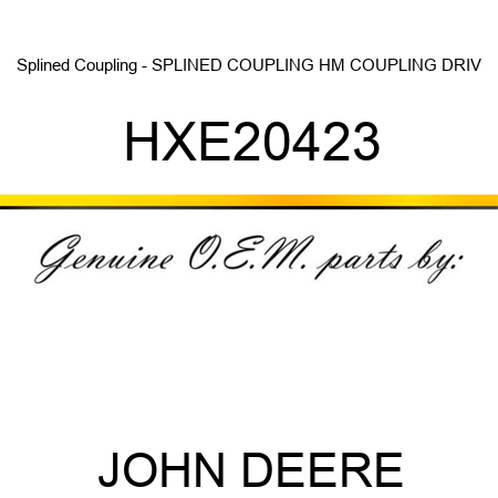 Splined Coupling - SPLINED COUPLING, HM COUPLING, DRIV HXE20423