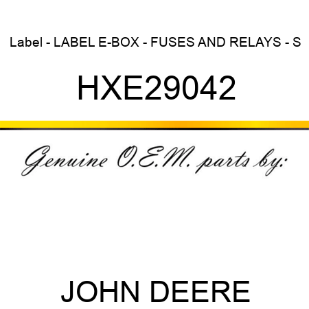 Label - LABEL, E-BOX - FUSES AND RELAYS - S HXE29042