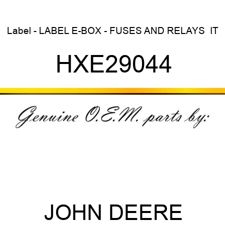 Label - LABEL, E-BOX - FUSES AND RELAYS  IT HXE29044