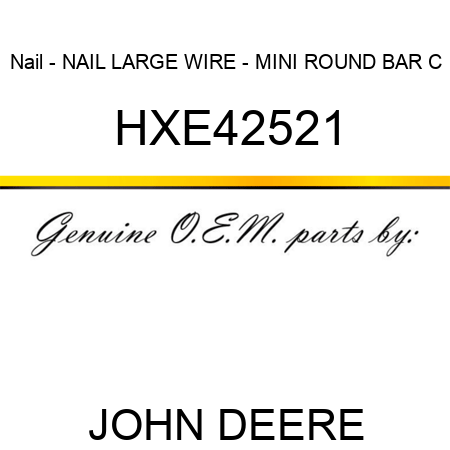 Nail - NAIL, LARGE WIRE - MINI ROUND BAR C HXE42521