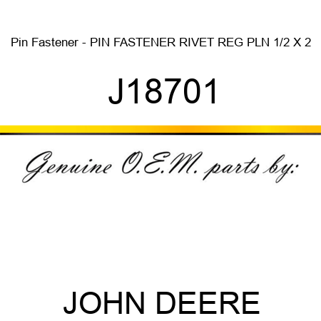 Pin Fastener - PIN FASTENER, RIVET REG PLN 1/2 X 2 J18701
