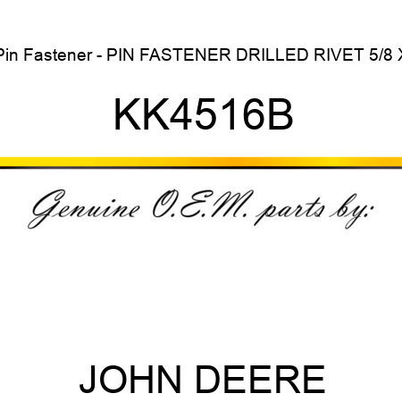 Pin Fastener - PIN FASTENER, DRILLED RIVET, 5/8 X KK4516B