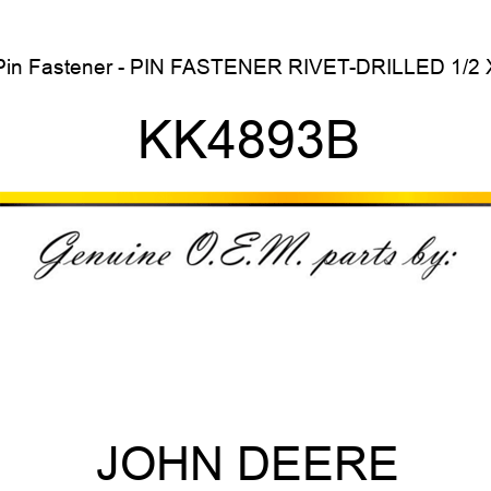 Pin Fastener - PIN FASTENER, RIVET-DRILLED, 1/2 X KK4893B