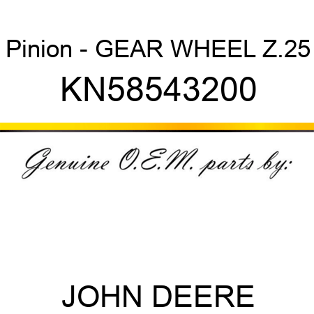Pinion - GEAR WHEEL Z.25 KN58543200
